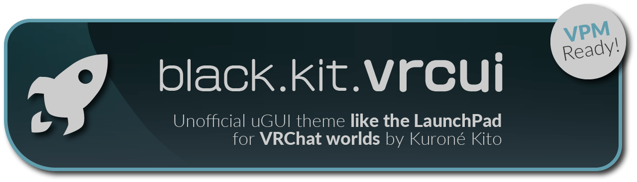 black.kit.vrcui: Unofficial uGUI theme like the LaunchPad for VRChat worlds