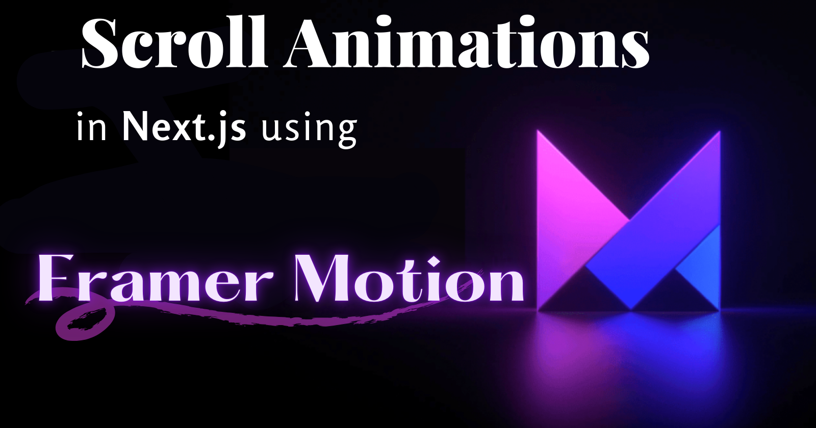 Create Beautiful Scroll Animations in Next.js Using Framer Motion