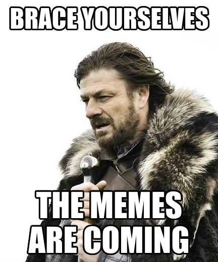 Brace yourselves