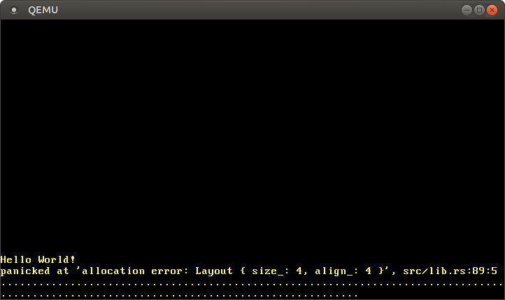 QEMU printing "panicked at `allocation error: Layout { size_: 4, align_: 4 }, src/lib.rs:89:5"