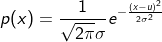 $$p(x) = {1 \over {\sqrt {2\pi } \sigma }}{e^{ - {{{{(x - u)}^2}} \over {2{\sigma ^2}}}}}$$