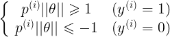 \left{ {\begin{array}{c}    {{p^{(i)}}||\theta || \geqslant 1} \    {{p^{(i)}}||\theta || \leqslant  - 1}  \end{array} } \right.\begin{array}{c}    {({y^{(i)}} = 1)} \    {({y^{(i)}} = 0)}  \end{array} 