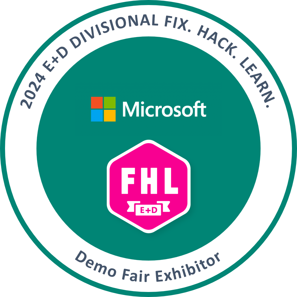 Microsoft E+D Divisional Fix Hack Learn (FHL) 2024 Demo Fair Exhibitor