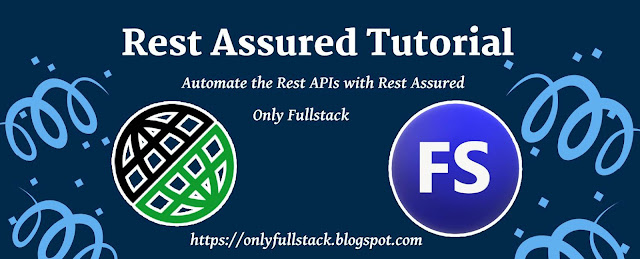 Onlyfullstack - Rest Assured Tutorial